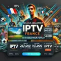 Qu’est-ce qu’un abonnement IPTV français ?