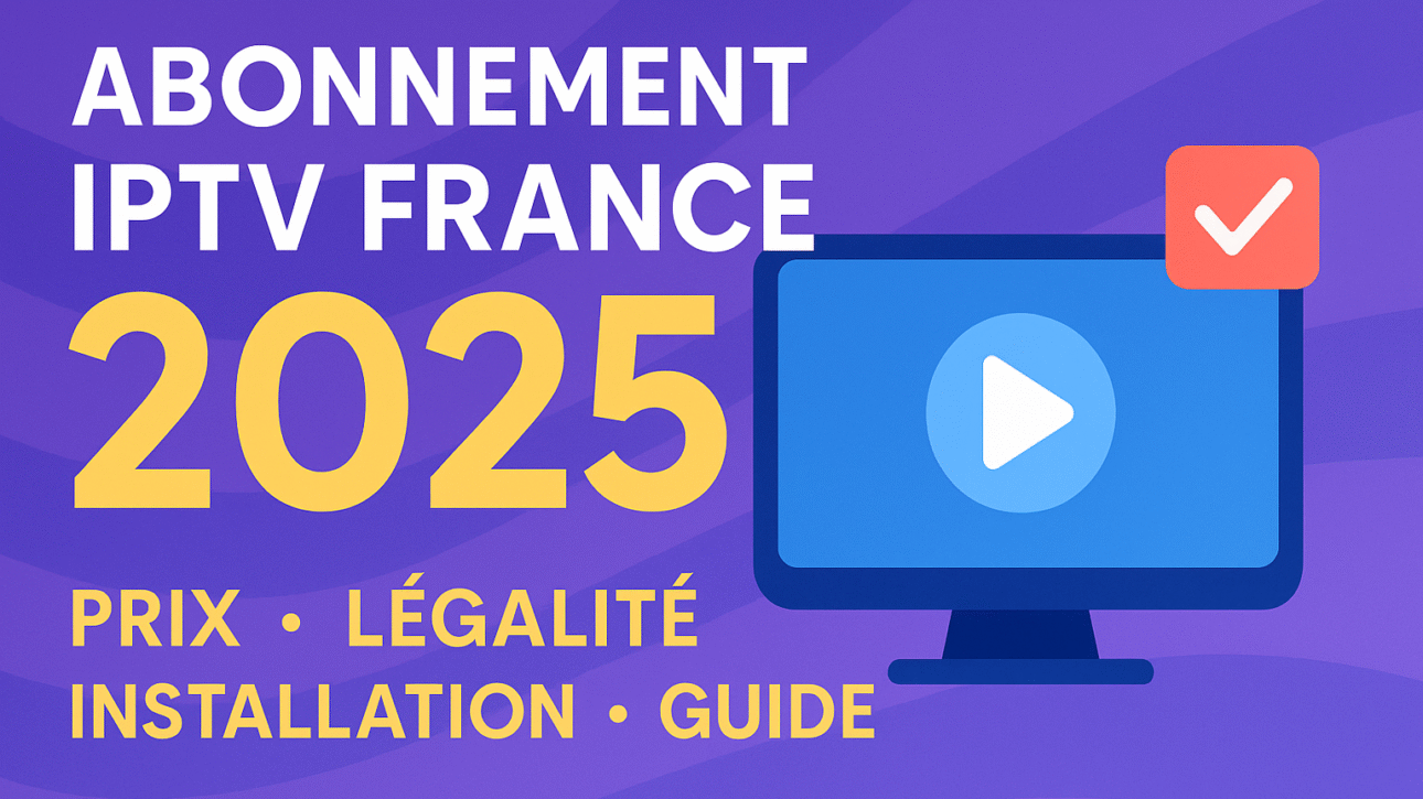 Abonnement IPTV France